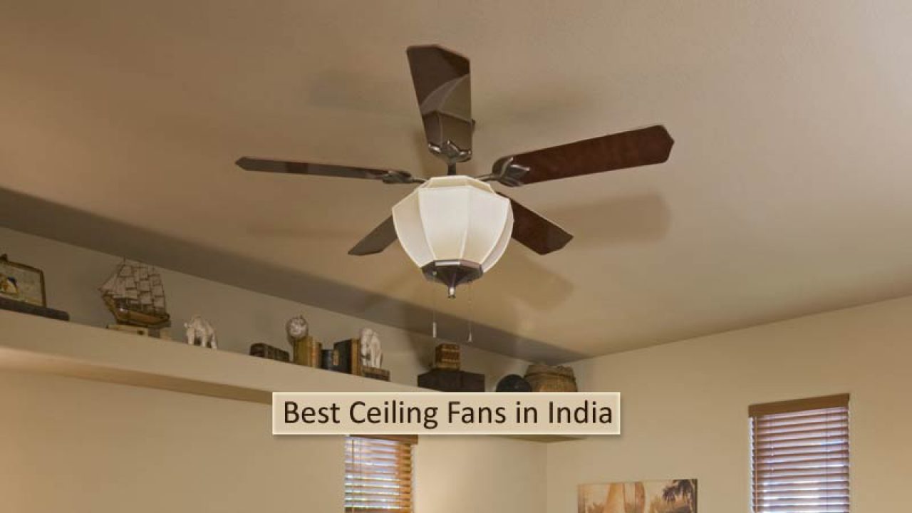10 Best Ceiling Fans In India For 2021 Prices