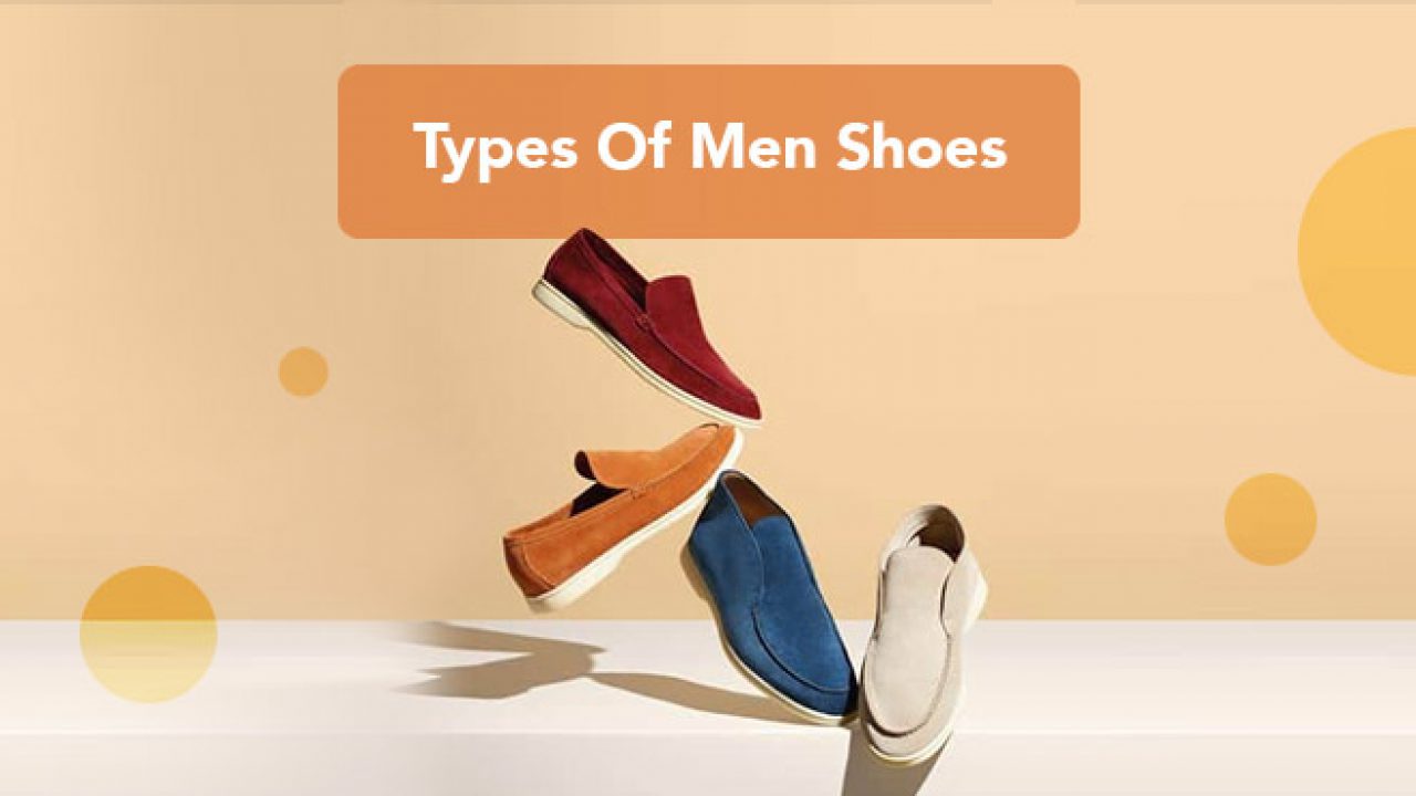 Different Types Of Shoes For Men - The 8 Most Stylish Types Of Mens ...